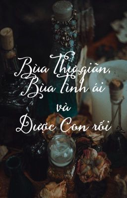 [DraHar] Bùa Thư giãn, bùa Tình ái và dược Con rối