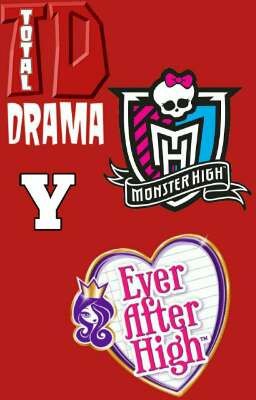 Drama Total,Monster High Y Ever After High