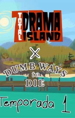 Drama Total x Dumb Ways To Die (temporada 1)/ RaffaFanDeDwtd 