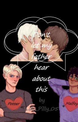 [Drarry] Don't let my father hear about this