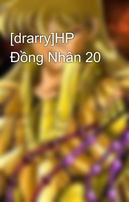 [drarry]HP Đồng Nhân 20