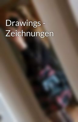 Drawings - Zeichnungen 