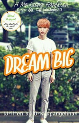 Dream Big || Min Yoon-gi Fanfiction Ft BTS ✔