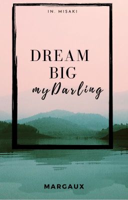 Dream Big my Darling