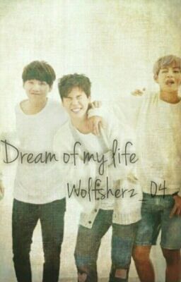 Dream of my life - [BTS FF]