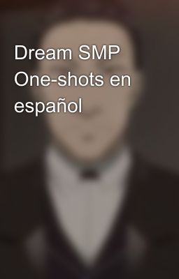 Dream SMP One-shots en español