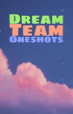 Dream Team Oneshots