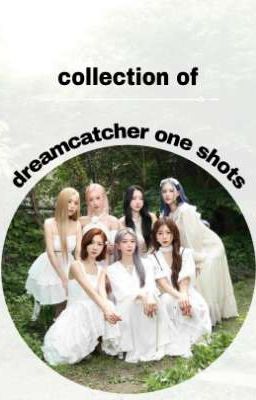 Dreamcatcher One Shots