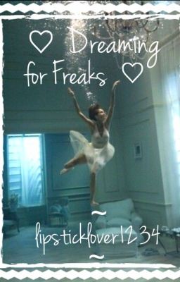 Dreaming for Freaks ♡