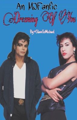 Dreaming Of You (An MJ & Selena Fanfic