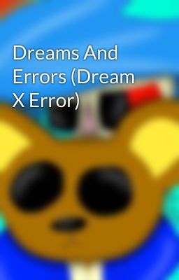 Dreams And Errors (Dream X Error)