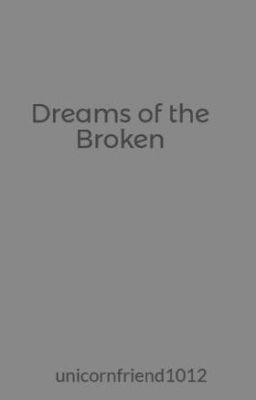 Dreams of the Broken