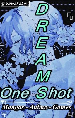 DREAMS || One-Shot: Mangas - Animes - Games ||