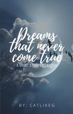 Dreams that never come true - A Short Story Collection 