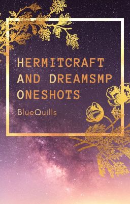 DreamSMP and Hermitcraft Oneshots [By Request]