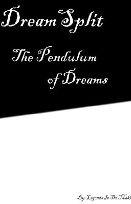 DreamSplit: The Pendulum of Dreams