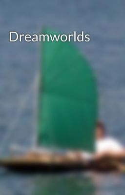 Dreamworlds