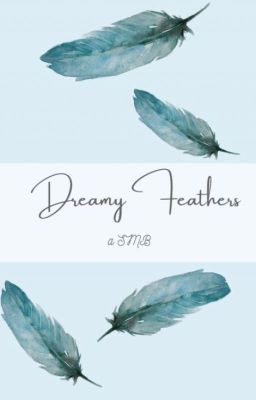 Dreamy Feathers/ A SMB