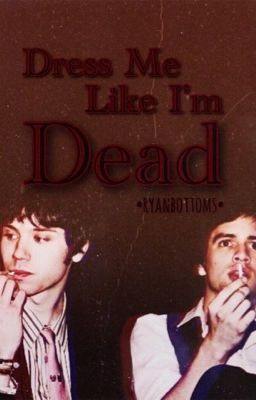 Dress Me Like I'm Dead ~ Ryden