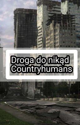 Droga Do Nikąd/Countryhumans 