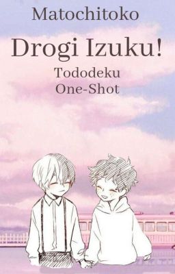 Drogi Izuku! | Tododeku One-Shot