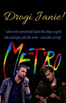 Drogi Janie! || Metro fanfiction