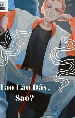 /DROP/ [Fanfic TR/Alltakemichi/BL] Tao Láo Đấy, Sao?