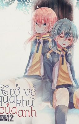 [Drop] [Fanfiction] Trở về quá khứ của anh[Kariya x Kirino IE]