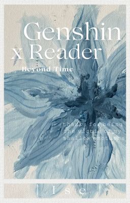 [DROP]【Genshin x Reader】Beyond Time