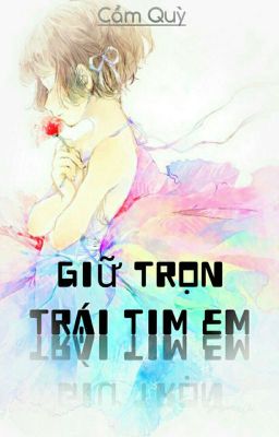 [DROP] GIỮ TRỌN TRÁI TIM EM