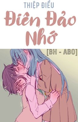 /DROP/GL/ABO/PO18/Cổ Đại/ Điên Đảo Nhớ - Thiệp Điều