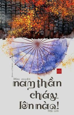 [DROP]   (Hệ Thống) Mau Xuyên: Nam Thần, Cháy Lên Nào! - Mặc Linh