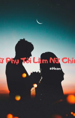 [DROP] Nữ Phụ Tôi Làm Nữ Chính!!! 