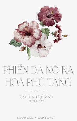 [DROP] Phiến Đá Nở Ra Hoa Phù Tang - Bạch Nhất Mặc