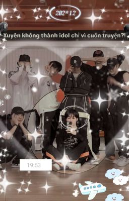 {Drop} [Tempest| AllBin] Xuyên không Thành Idol Chỉ Vì Cuốn Sách?!