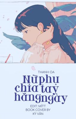 [Drop][XuyênThư] Nữ Phụ Chia Tay Hằng Ngày - da Thanh Oa 