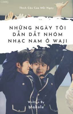 (Drop) [YZL] Những ngày tôi dẫn dắt nhóm nhạc nam ở Waji