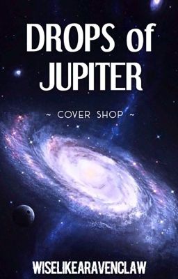 Drops of Jupiter || Cover Shop