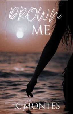 DROWN ME | 18+ | BOOK 1