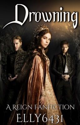 Drowning: A Reign Fanfiction