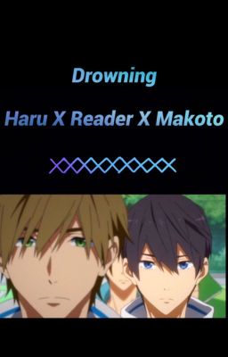 Drowning (Haru x Reader x Makoto) Free!