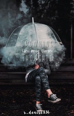 Drowning In My Own Thoughts