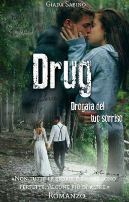 Drug- Drogata del tuo sorriso (#Wattys 2016)