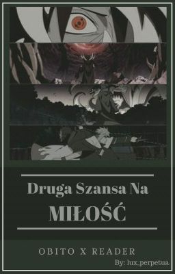 Druga Szansa Na Miłość [Obito x Reader ] ✔