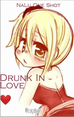 Drunk In Love (NaLu One Shot)