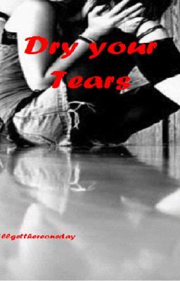 Dry your Tears