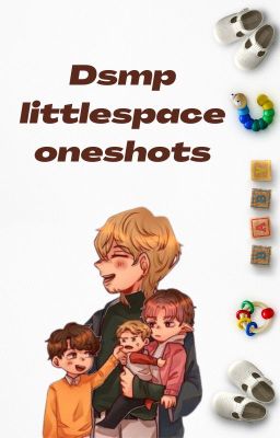 Dsmp littlespace one shots