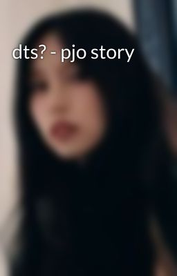 dts? - pjo story