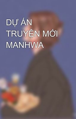 DỰ ÁN TRUYỆN MỚI MANHWA