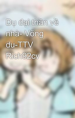 Dụ đại thần về nhà- Võng du-TTV Rich92cv